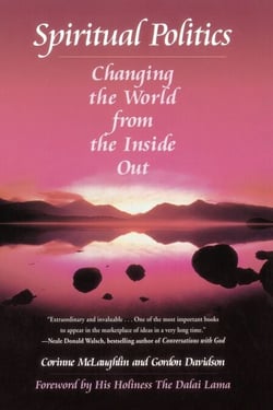 Spiritual Politics - Changing the World from the Inside Out