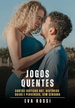 Jogos Quentes: Contos Eróticos Hot. Histórias Sujas e Perversas, sem Censura - Coleção de Contos Eróticos Portugueses Proibidos. Sexo Explícito e Histórias Reais. Relatos Quentes., #402