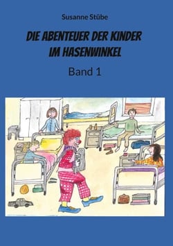 Die Abenteuer der Kinder im Hasenwinkel - Band 1