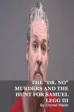 The "Dr. No" Murders And The Hunt For Samuel  Legg III