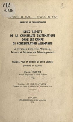 Deux aspects de la criminalité systématique dans les camps de concentration allemands - La psychose collective allemande, terrain et facteurs de développement. Mémoire pour la section de droit criminel
