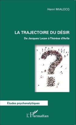 La trajectoire du désir - De Jacques Lacan à Thérèse d'Avila