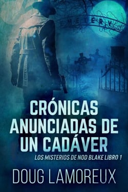 Crónicas Anunciadas De Un Cadáver - Los misterios de Nod Blake, #1