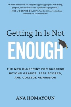 Getting In Is Not Enough - The New Blueprint for Success Beyond Grades, Test Scores, and College Admission