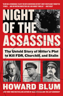 Night of the Assassins - The Untold Story of Hitler's Plot to Kill FDR, Churchill, and Stalin