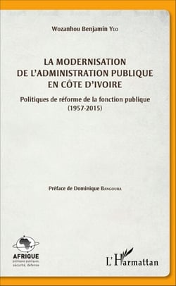 La modernisation de l'administration publique en Côte d'Ivoire - Politiques de réforme de la fonction publique (1957-2015)