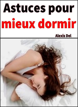 Astuces pour mieux dormir - Retrouvez enfin un sommeil réparateur