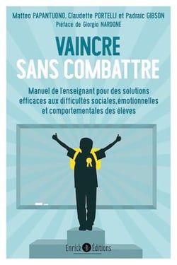 Vaincre sans combattre - Manuel de l'enseignant pour des solutions efficaces aux difficultés sociales, émotionnelles et comportementales des élèves