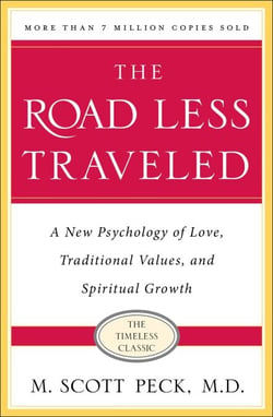 The Road Less Traveled - A New Psychology of Love, Traditional Values and Spiritual Growth