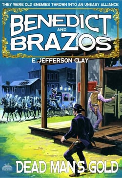 Benedict and Brazos 37: Dead Man's Gold - Benedict and Brazos, #37