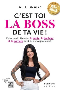C'est toi la boss de ta vie! - Comment atteindre la santé, le bonheur et la carrière dont tu as toujours rêvé !