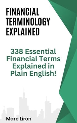 Financial Terminology Explained: 338 Essential Financial Terms Explained in Plain English!