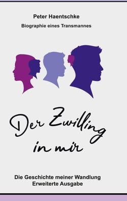 Der Zwilling in mir - Biographie eines Transmannes erweiterte Ausgabe