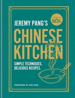 School of Wok: Jeremy Pang's Chinese Kitchen - Simple techniques and recipes to enjoy delicious Chinese food at home