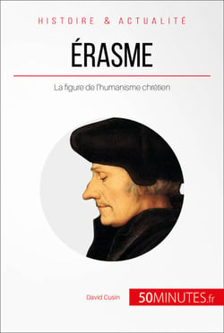 Érasme - La figure de l'humanisme chrétien