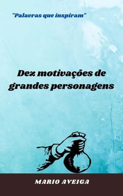 Dez motivações de grandes personagens &amp; "Palavras que inspiram"