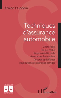 Techniques d'assurance automobile - Cadre légal - Bonus malus - Responsabilité civile - Assurances facultatives - Accords spécifiques - Applications et exercices corrigés