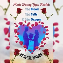 Make Dating Your Health: The Blood, the Cells, and the Oxygen - Make Dating Your Health: The Blood, The Cells And The Oxygen, #1