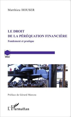 Le droit de la péréquation financière - Fondement et pratique