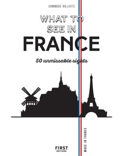 What to see in France - 50 favorite sights - 50 unmissable sights