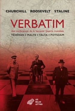 Verbatim des conférences de la Seconde Guerre mondiale - Téhéran, Malte, Yalta, Potsdam
