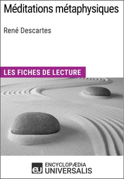 Méditations métaphysiques de René Descartes - Les Fiches de lecture d'Universalis