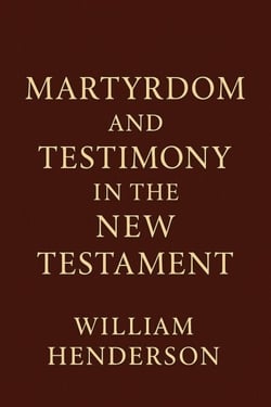 Martyrdom and Testimony in the New Testament
