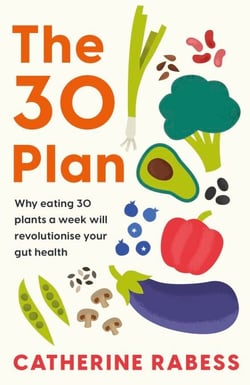 The 30 Plan - Why eating 30 plants a week will revolutionise your gut health