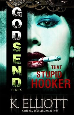 Godsend 10: That Stupid Hooker - The Godsend Series, #1