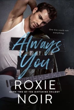 Always You: A Friends-to-Lovers Romance - Dirtshine: A Rock Star Romance Trilogy, #2