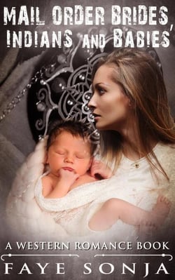 Mail Order Brides, Indians &amp; Babies (A Western Romance Book)