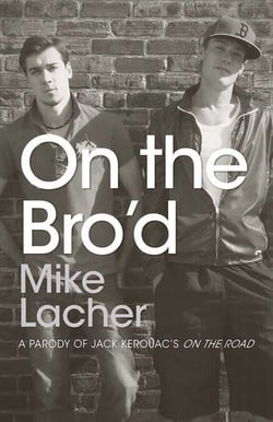 On the Bro'd - A Parody of Jack Kerouac's On the Road