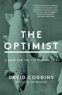 The Optimist - A Case for the Fly Fishing Life