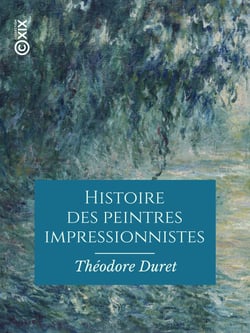 Histoire des peintres impressionnistes - Pissarro, Claude Monet, Sisley, Renoir, Berthe Morisot, Cézanne, Guillaumin