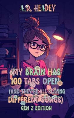 My Brain Has 100 Tabs Open (And They're All Playing Different Songs) Gen Z Edition - My Brain Has 100 Tabs Open (And They're All Playing Different Songs) Gen Z Edition, #1