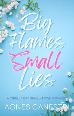 Big Flames &amp; Small Lies - Cirella Bay Romance Series, #1