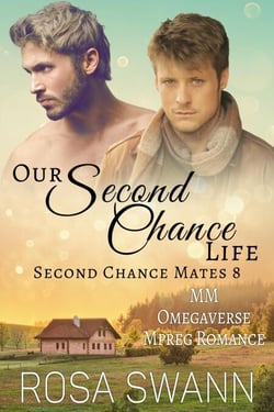 Our Second Chance Life: MM Omegaverse Mpreg Romance - Second Chance Mates, #8