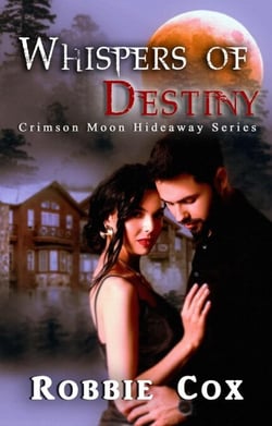 Crimson Moon Hideaway: Whisper's of Destiny - Crimson Moon Hideaway