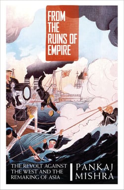 From the Ruins of Empire - The Revolt Against the West and the Remaking of Asia