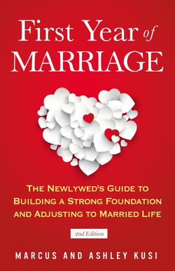 First Year of Marriage: The Newlywed's Guide to Building a Strong Foundation and Adjusting to Married Life, 2nd Edition - Better Marriage Series, #3