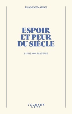 Espoir et peur du siècle - Essais non partisans