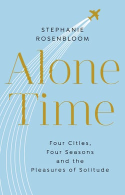 Alone Time - Four seasons, four cities and the pleasures of solitude
