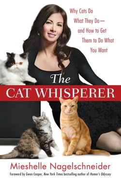 The Cat Whisperer - Why Cats Do What They Do--and How to Get Them to Do What You Want