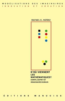 D'où viennent les mathématiques? - Corps, esprit et imaginaire humain