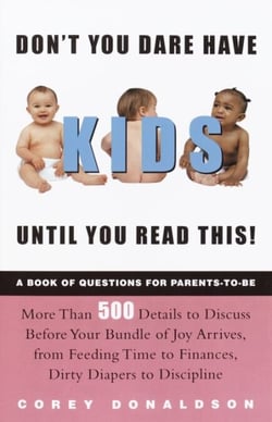 Don't You Dare Have Kids Until You Read This! - The Book of Questions for Parents-to-Be