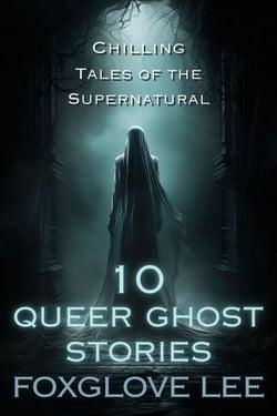 10 Queer Ghost Stories - Queer Ghost Stories, #22.5