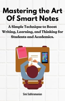 Mastering the Art of Smart Notes: A Simple Technique to Boost Writing, Learning, and Thinking for Students and Academics - Self Help
