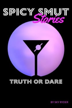 Truth or Dare - Spicy Smut Stories