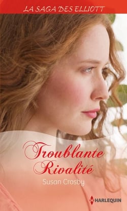 Troublante rivalité (Saga) - T4 - La saga des Elliott