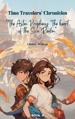 "The Aztec Prophecy: The Heart of the Sun Realm" - Time Travelers' Chronicles, #4